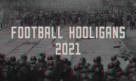 Football Hooligans – 2021